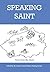 Speaking Saint: Yarns from ...