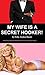 My Wife Is A Secret Hooker!: A White Woman Black Man WWBM Interracial Sex Cuckold Hotwife Romance