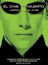 El cine ha muerto. Larga Vida al Cine. Pasado, Presente y Futuro de la Postproducción El cine ha muerto. Larga Vida al Cine. Pasado, Presente y Futuro de la Postproducción
