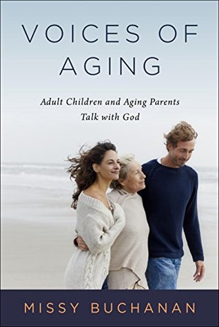 Voices of Aging: Adult Children and Aging Parents Talk with God (Kindle Edition)