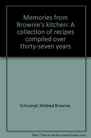 Memories from Brownie's kitchen: A collection of recipes compiled over thirty-seven years (Spiral-bound)