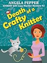 Death of a Crafty Knitter by Angela Pepper