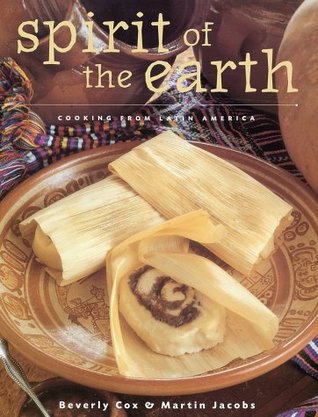 Spirit of the Earth: Native Cooking from Latin America (Hardcover)