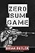 Zero Sum Game by Brian E. Butler