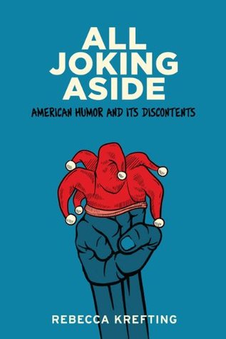 All Joking Aside: American Humor and Its Discontents (Paperback)