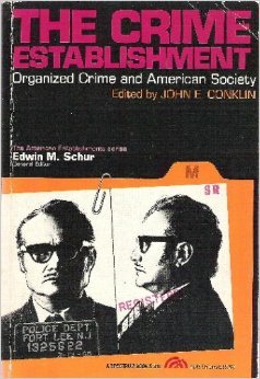The crime establishment: organized crime and American society (The American establishments series)