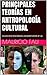 PRINCIPALES TEORÍAS EN ANTROPOLOGÍA CULTURAL: COLECCIÓN RESÚMENES UNIVERSITARIOS Nº 26 (Spanish Edition)