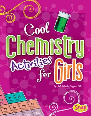 Cool Chemistry Activities for Girls (Girls Science Club)