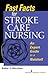 Fast Facts for Stroke Care Nursing by Kathy J. Morrison