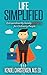 Life Simplified—Expanded and Updated by Kendel Christensen Life Simplified—Expanded and Updated by Kendel Christensen