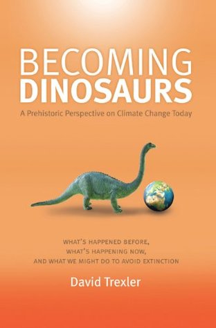 Becoming Dinosaurs: A Prehistoric Perspective on Climate Change Today (Kindle Edition)