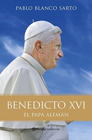 Benedicto XVI: El Papa alemán (Planeta Testimonio) (Spanish Edition)