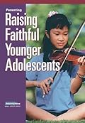 Intersections, Parenting: Raising Faithful Younger Adolescents