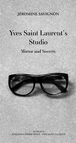 Yves Saint Laurent's Studio: Mirror and Secrets (Hardcover)