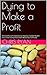 Dying to Make a Profit: The Conflict of Interest that Publicly Traded Health Insurance Companies Don’t Want You to Know!
