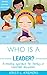 Who Is A Leader?: A mindful approach for family & classroom discussions (Lead to Love Book 1)