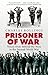 Prisoner of War: Voices from Behind the Wire in the Second World War
