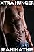Erotica Short Story Collection - Xtra Hunger: A New Collection of Jean Mathis's Finest Erotic Stories