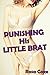 Punishing His Little Brat: (Taboo, Man of the House, First Time)