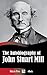 The Autobiography of John Stuart Mill (Illustrated)