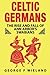 Celtic Germans: The Rise and Fall of Ann Arbor's Germans