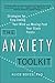 The Anxiety Toolkit: Strategies for Fine-Tuning Your Mind and Moving Past Your Stuck Points
