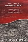 Who’s Afraid of Modern Art?: Essays on Modern Art and Theology in Conversation