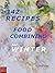 142 Recipes - Food Combining for Winter (Food Combining Recipes)