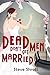 Dead Men Don't Get Married