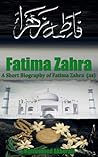 A Short Biography of Fatima Zahra (as): A short History of Fatima Zahra (as) (Biographical series Book 13)