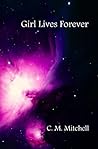 Girl Lives Forever by C.M. Mitchell