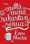 Mutta minä rakastan sinua by Eppu Nuotio
