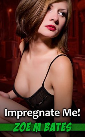 Impregnate Me! (Kindle Edition)