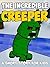 The Incredible Creeper: A Short Story for Kids