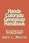 Handy Colorado Genealogy Handbook by Gary L. Morris