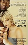 Rule 34 - If We Write It You Will Come: A collection of Romance, Erotica, Horror, Steampunk, and Parody Rule 34 - If We Write It You Will Come: A collection of Romance, Erotica, Horror, Steampunk, and Parody