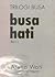 Trilogi Busa: Busa Hati (Jilid I)