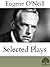 The Selected Plays of Eugene O'Neil