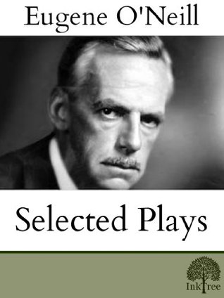 The Selected Plays of Eugene O'Neil (Kindle Edition)