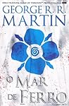 O Mar de Ferro, Volume I de II (As Crónicas de Gelo e Fogo, #15)