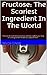 Fructose: The Scariest Ingredient In The World: "Find out the truth behind fructose, and how it effects your body on a biological level as well as a physcial level."