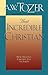 That Incredible Christian by A.W. Tozer That Incredible Christian by A.W. Tozer