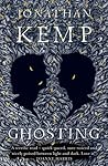 Ghosting by Jonathan Kemp