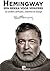 Hemingway: Een mekka voor veinzers en andere verhalen, columns en essays