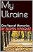 My Ukraine: One Year of Memories