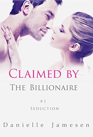 Claimed by the Billionaire 1: Seduction (Kindle Edition)