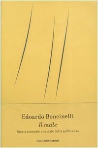 Il male. Storia naturale e sociale della sofferenza