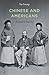 Chinese and Americans: A Shared History