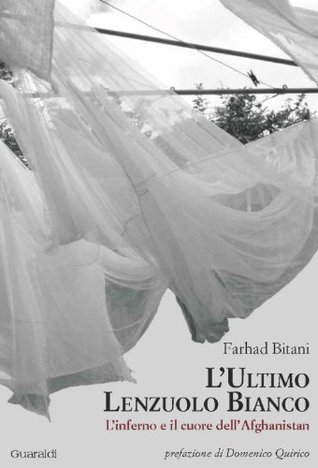 L'ultimo lenzuolo bianco. L'inferno e il cuore dell'Afghanistan (Kindle Edition)
