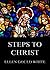 Steps To Christ by Ellen Gould White